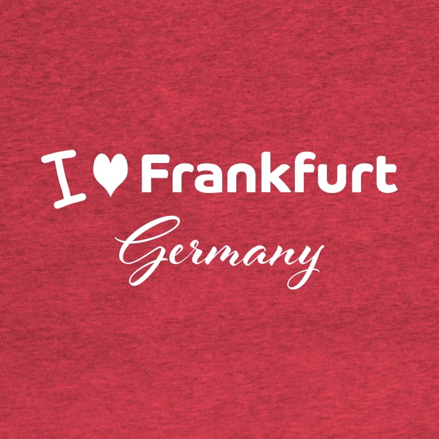 I love Frankfurt Germany by PandLCreations